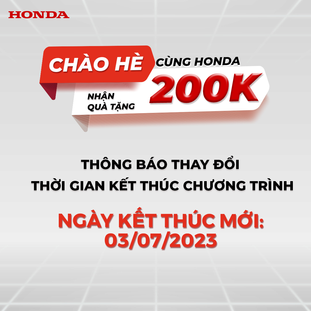 Thông báo thay đổi thời gian Chương trình "CHÀO HÈ CÙNG Honda, NHẬN QUÀ TẶNG 200K"